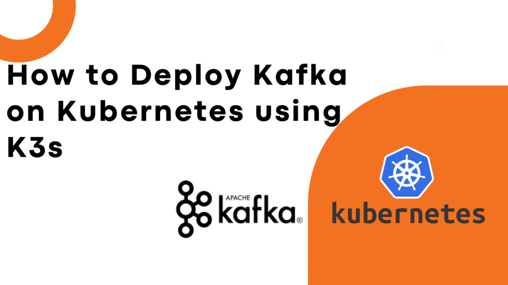 How to Deploy Apache Kafka on Kubernetes using K3s