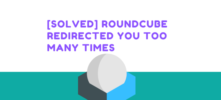 [SOLVED] Roundcube redirected you too many times