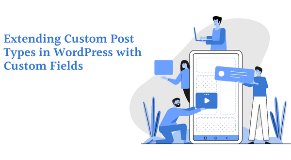 Extending Custom Post Types in WordPress with Custom Fields