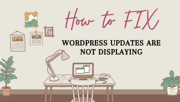 WordPress Updates Are Not Displaying